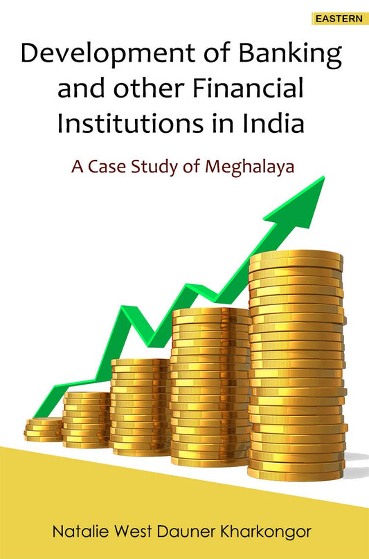 Development of Banking and other Financial Institutions in India: A Case Study of Meghalaya book cover