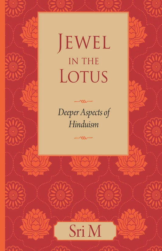 Jewel in the Lotus: Deeper Aspects of Hinduism by Sri. M book cover
