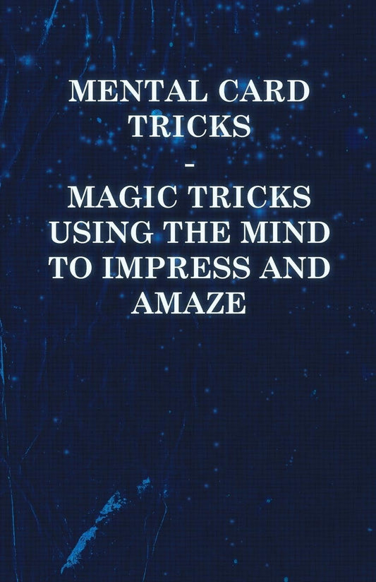 Mental Card Tricks - Magic Tricks Using the Mind to Impress and Amaze book cover