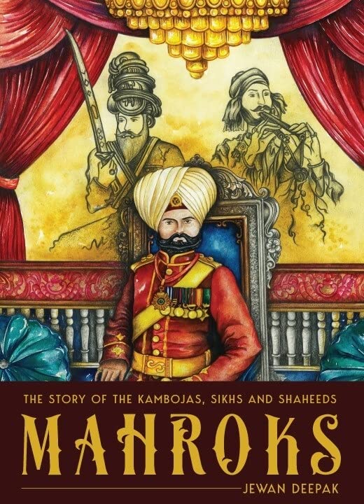 Mahroks: The Story of the Kambojas, Sikhs and Shaheeds book cover