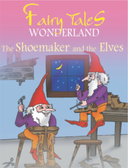 The Shoemaker and the Elves (Fairy Tales Wonderland)