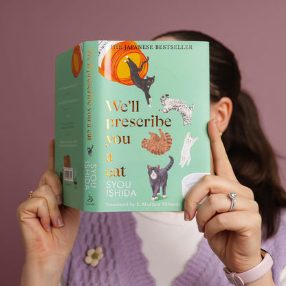 We''ll Prescribe You a Cat: The feel good Japanese bestselling book (The Kokoro Cat Clinic)