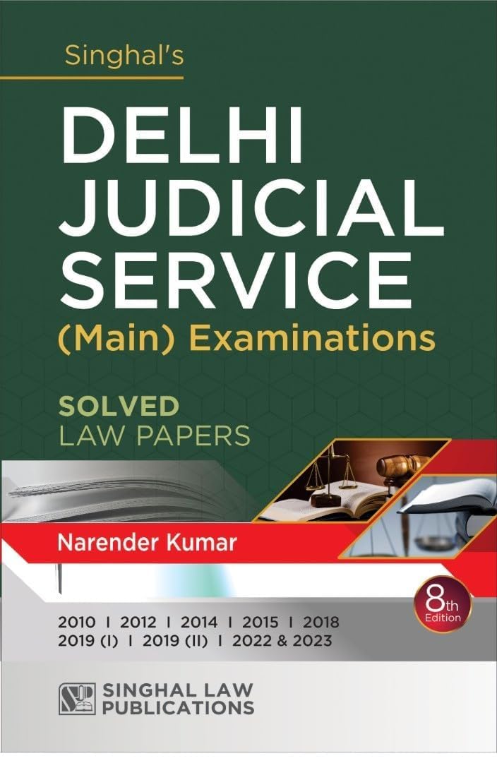 Singhal's Delhi Judicial Service (DJS) Mains Solved Law Papers by Narender Kumar – 8th Edition | Previous Year Question Papers with Answers (2010 to 2023) for DJS Main Examination