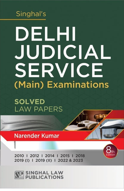 Singhal's Delhi Judicial Service (DJS) Mains Solved Law Papers by Narender Kumar – 8th Edition | Previous Year Question Papers with Answers (2010 to 2023) for DJS Main Examination