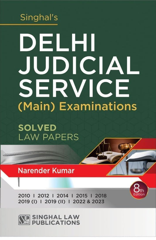 Singhal's Delhi Judicial Service (DJS) Mains Solved Law Papers by Narender Kumar – 8th Edition | Previous Year Question Papers with Answers (2010 to 2023) for DJS Main Examination
