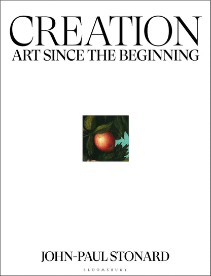 Creation: A fully illustrated, panoramic world history of art from ancient civilisation to the present day: Art Since the Beginning