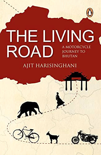 The Living Road: A Motorcycle Journey to Bhutan book cover