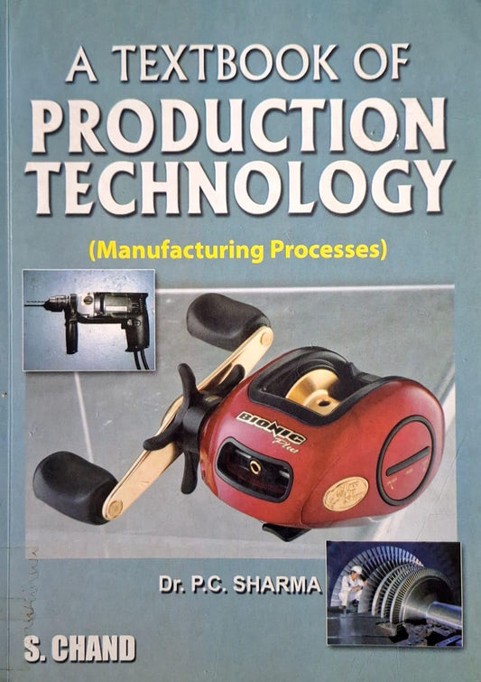 A Textbook of Production Technology ( Manufacturing Processes )