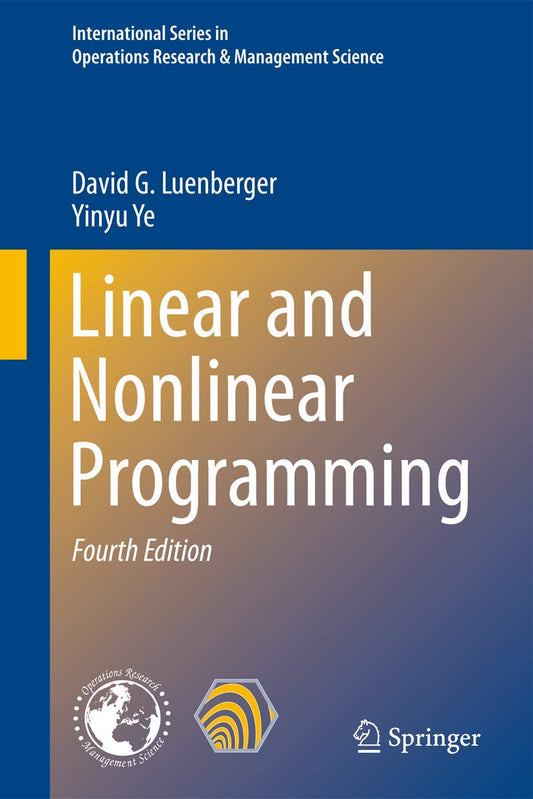 Linear and Nonlinear Programming: 228 (International Series in Operations Research & Management Science)