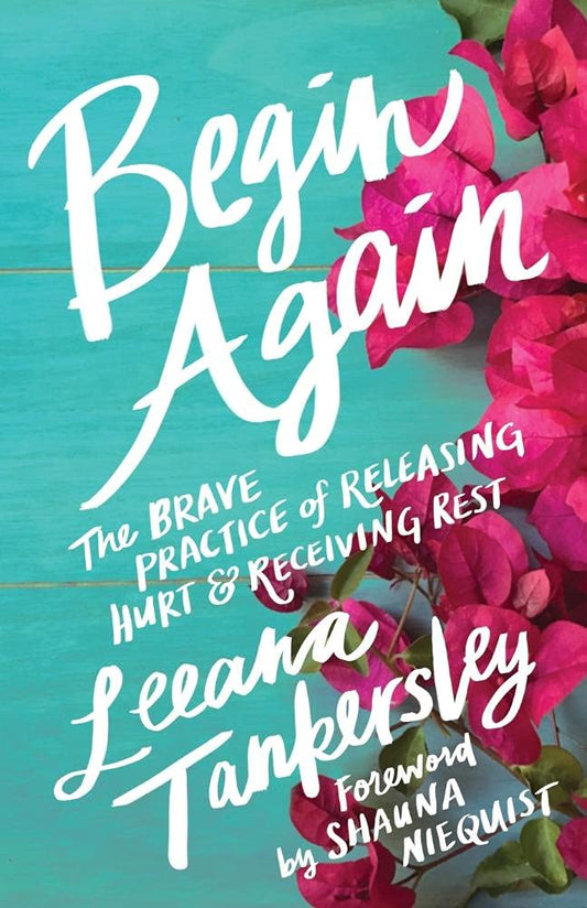 Begin Again: The Brave Practice of Releasing Hurt and Receiving Rest book cover
