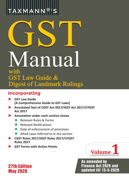 Taxmann's GST Manual with GST Law Guide & Digest of Landmark Rulings [Finance Act 2026] – Flagship Two-Volume GST Reference—Uniquely Annotating Each Section of the CGST | IGST | UTGST Acts