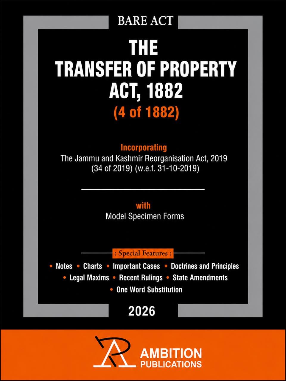 The Transfer of Property Act, 1882 (4 of 1882) | Bare Act 2026 | Incorporating Jammu & Kashmir Reorganisation Act, 2019 | With Model Specimen Forms | ... & State Amendments | Ambition Publications