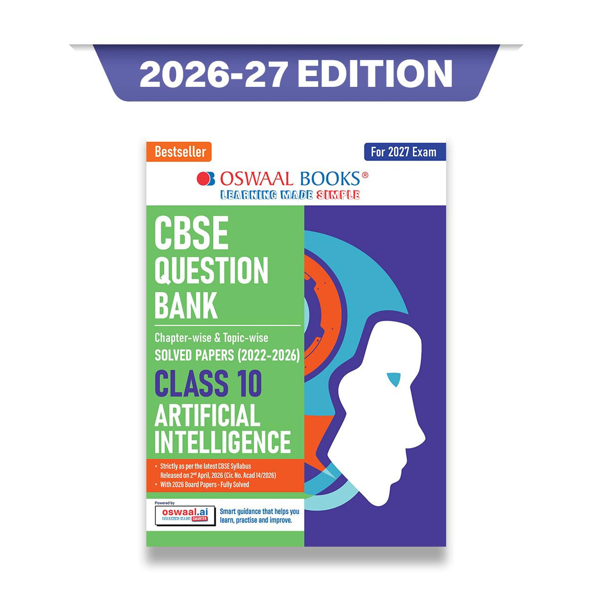 Oswaal CBSE Class 10 Artificial Intelligence Question Bank | Chapter & Topic-wise Solved Papers (2017–2026) | Based on Latest Syllabus (April 2026) | Includes 2026 Papers | For 2027 Exam