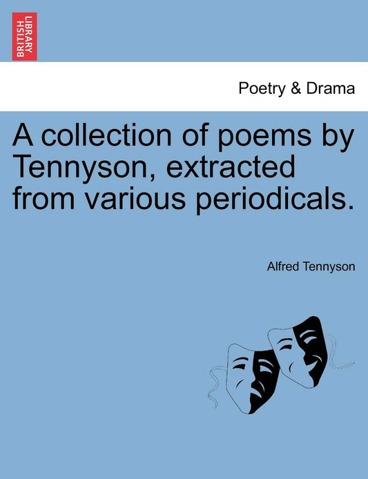 A Collection of Poems by Tennyson  Extracted from Various Periodicals. by Lord Alfred Tennyson Baron (Author) book cover