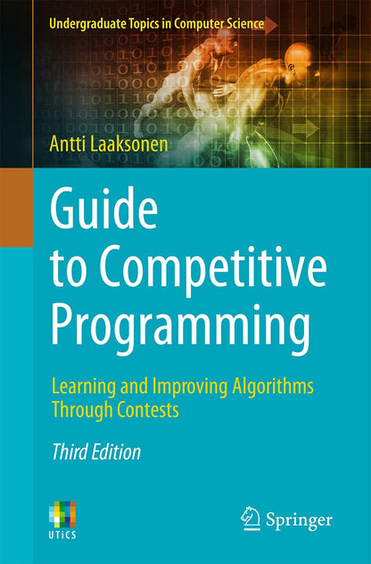 Guide to Competitive Programming: Learning and Improving Algorithms Through Contests (Undergraduate Topics in Computer Science)