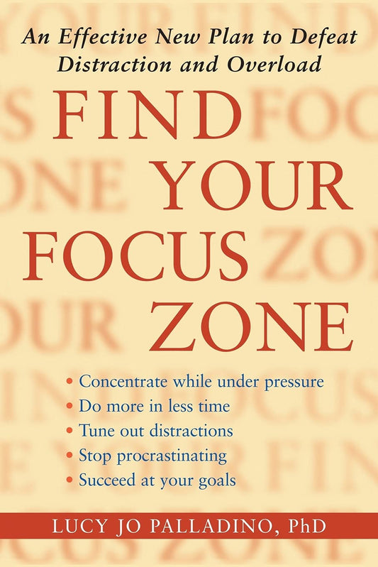 Find Your Focus Zone: An Effective New Plan to Defeat Distraction and Overload book cover