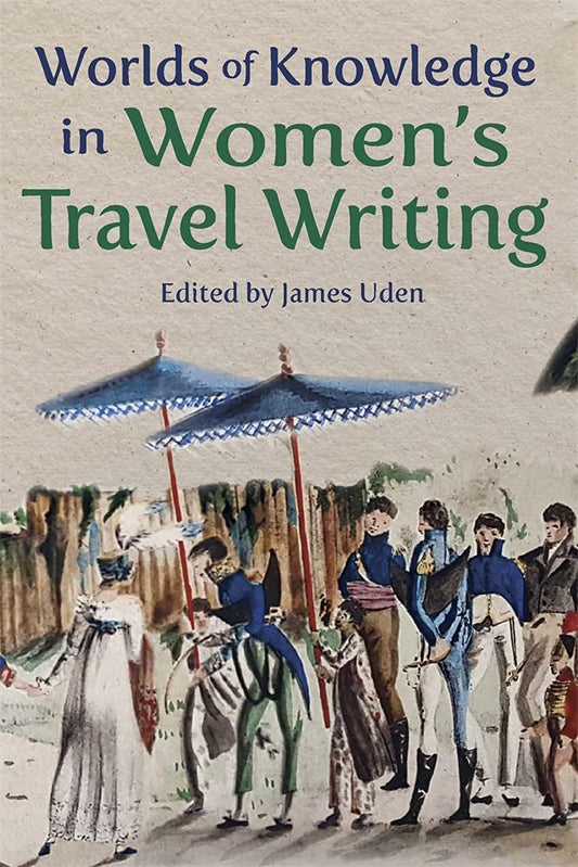 WORLDS OF KNOWLEDGE IN WOMEN’S TRAVEL WRITING book cover