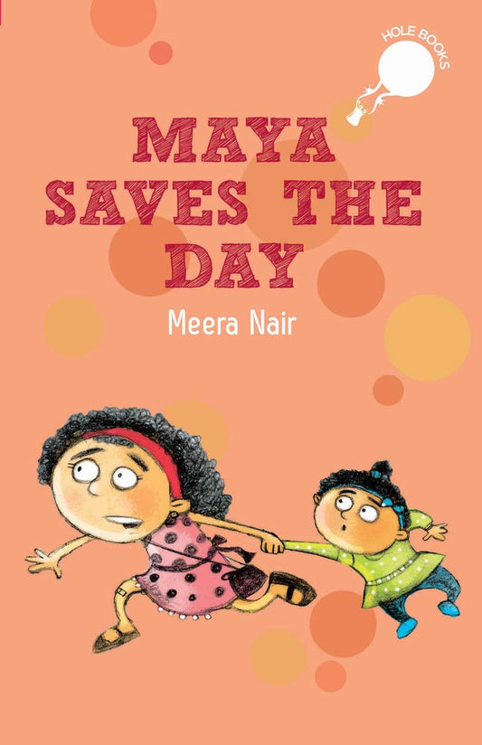 Maya Saves the Day (hOle books) [Paperback] Meera Nair and Priya Kuriyan by Meera Nair (Author), Priya Kuriyan (Illustrator) book cover