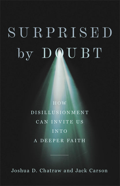 Surprised by Doubt: How Disillusionment Can Invite Us into a Deeper Faith