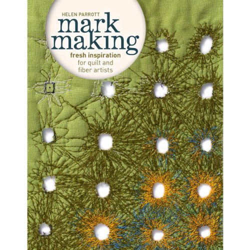 Mark Making: Fresh Inspiration for Quilt and Fiber Artists book cover
