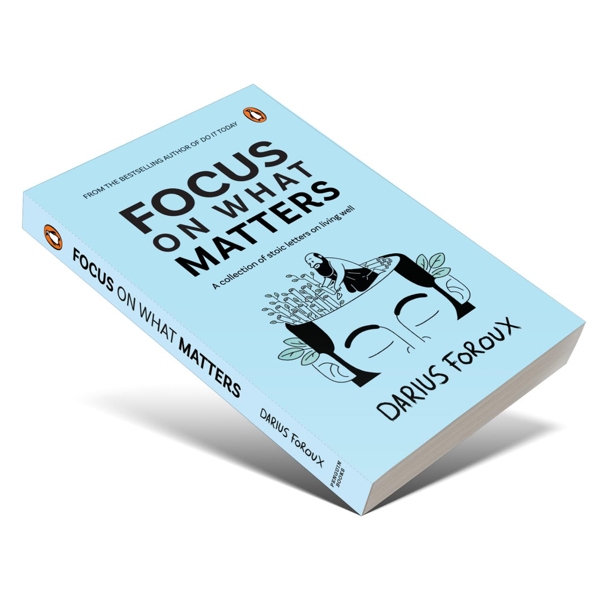 Focus on What Matters: A Collection of Stoic Letters on Living Well (Premium Hardcover Edition)