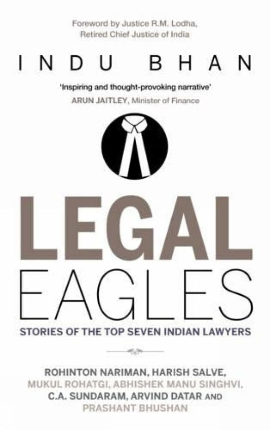 Legal Eagles: Stories of the Top Seven Indian Lawyers [Hardcover] Indu Bhan 