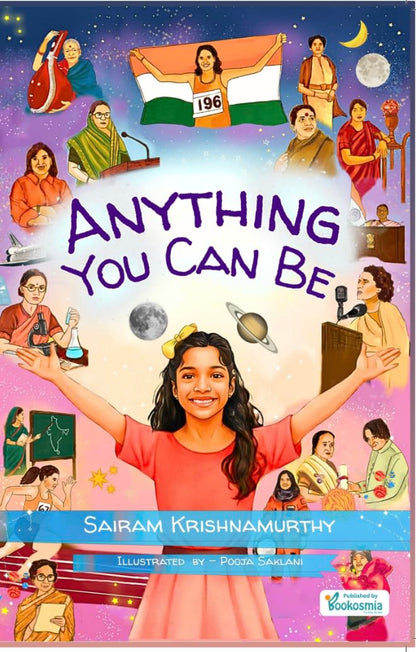 Anything You Can Be | Inspiring Biographies of Famous Indian Women in Science, Sports, and Arts | Illustrated with Activities book for Kids Ages 7-12