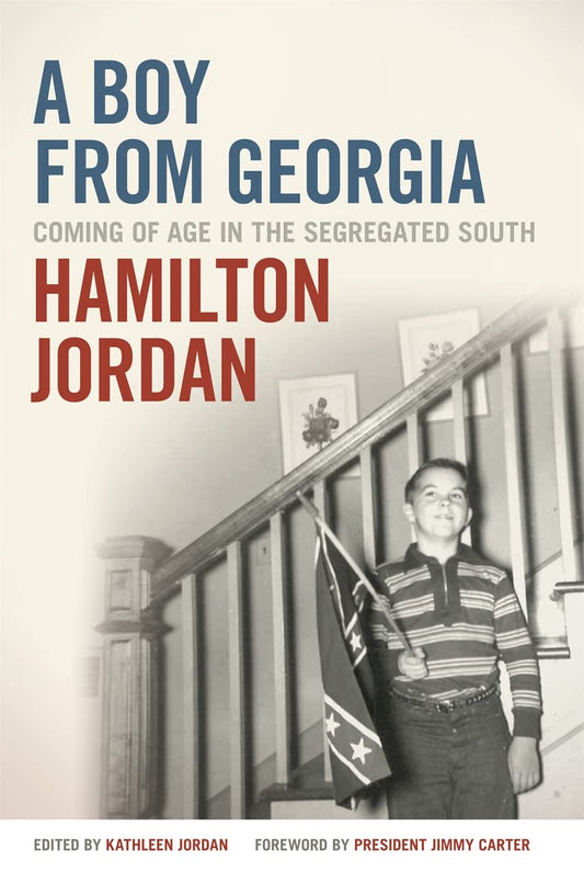 A Boy from Georgia: Coming of Age in the Segregated South (A Bradley Hale Fund for Southern Studies Publication) by Hamilton Jordan book cover