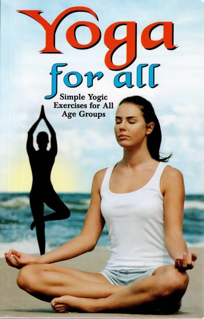 Yoga for All | Simple Yogic Exercises for All Age Groups | Daily Yoga Practice Book | Health Fitness and Meditation Guide | English Edition