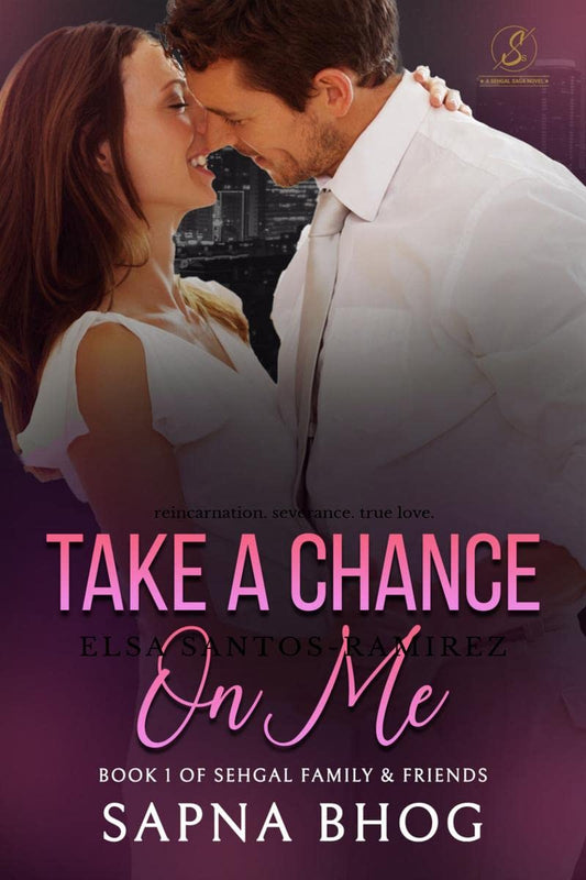 Take a Chance On Me : Sehgal Family & Friends Book 1