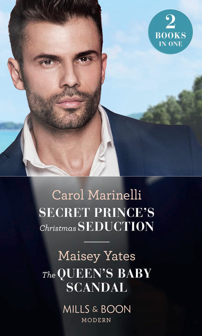 Secret Prince's Christmas Seduction / The Queen's Baby Scandal: Secret Prince's Christmas Seduction / The Queen's Baby Scandal
