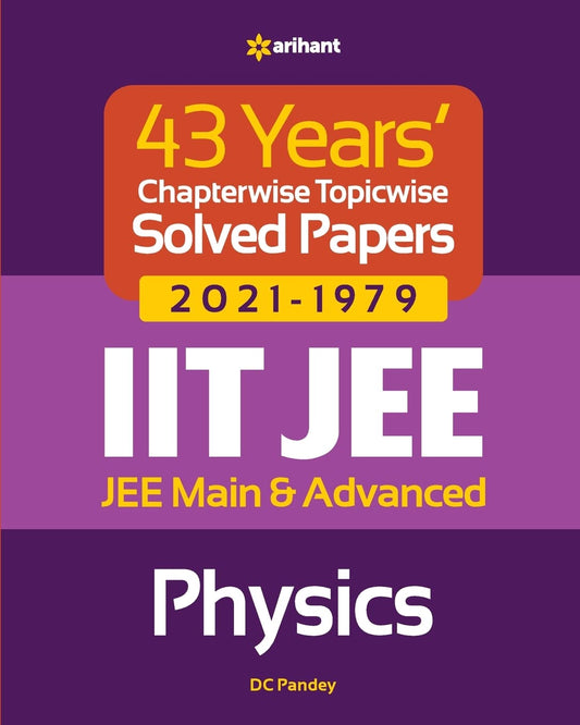 43 Years Chapterwise Topicwise Solved Papers (2021-1979) IIT JEE Physics (Old Edition)