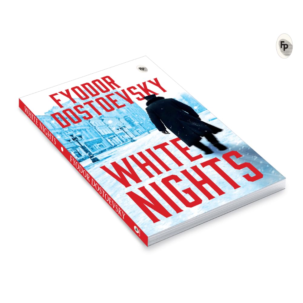 White Nights by Fyodor Dostoyevsky | The Original Classic | Russian Literature | Romantic Novel | Psychological Fiction | Human Emotions | Loneliness ... | Premium Paperback (Fingerprint! Classics)