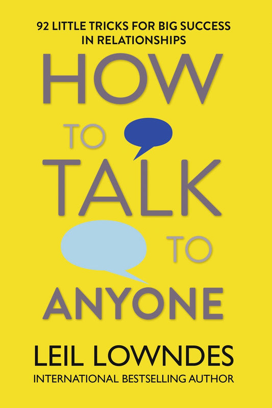 How to Talk to Anyone – 92 Little Tricks for Big Success in Relationships by Leil Lowndes