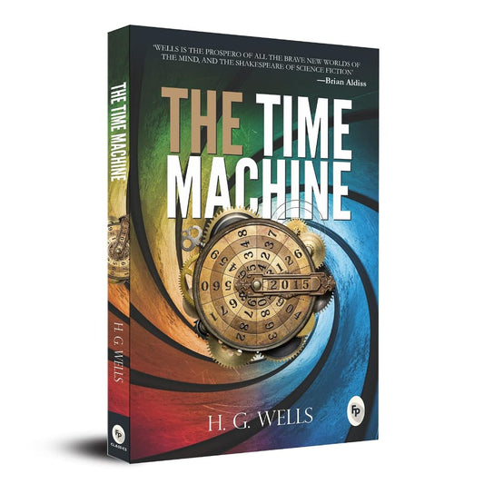 The Time Machine By H. G. Wells | Original Classic Edition | Sci-Fi Novel | Time Travel & Future World | Science Fiction | Mystery & Thriller | Fantasy Book | Victorian Literature | Premium Paperback