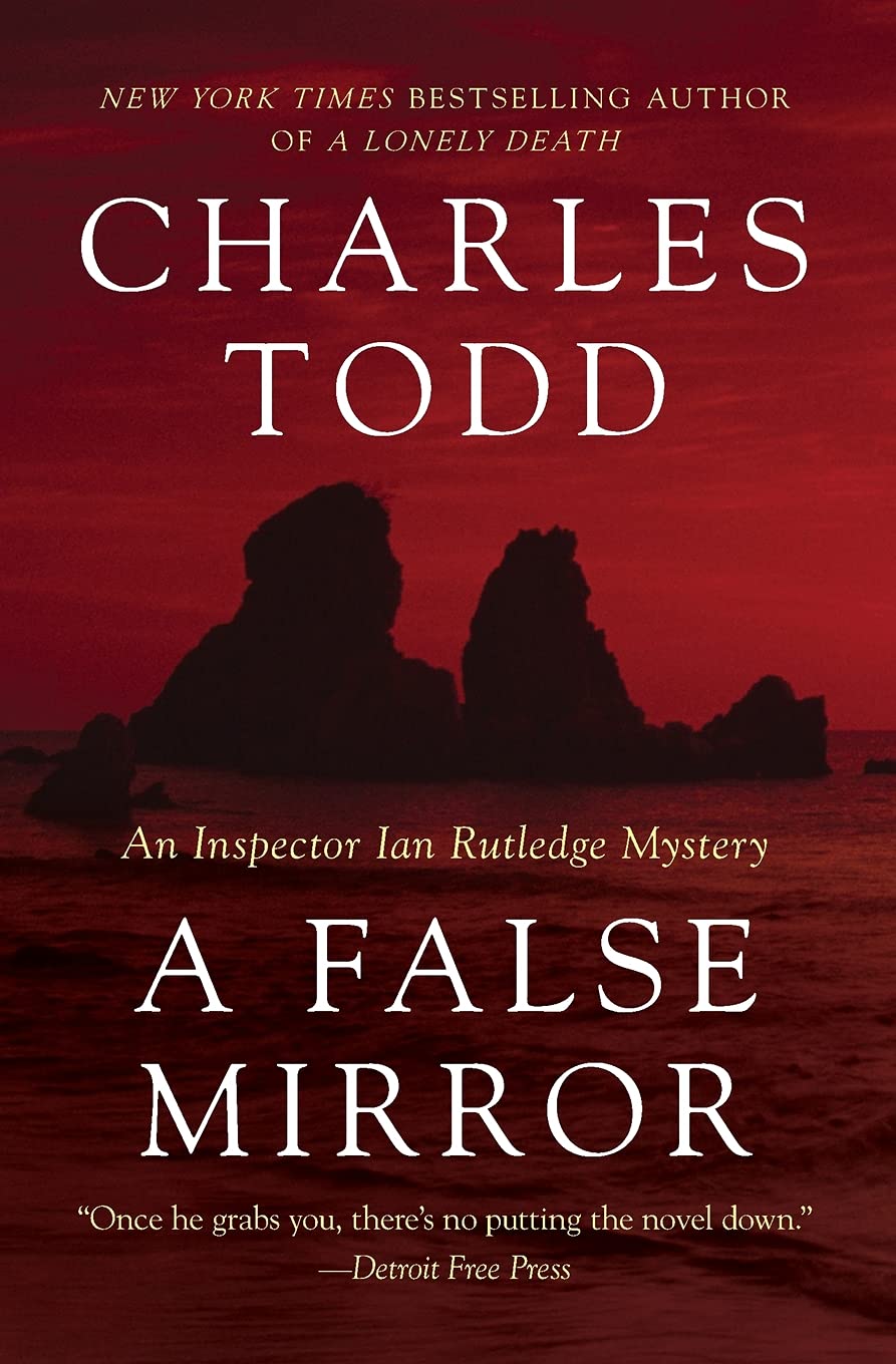A False Mirror: An Inspector Ian Rutledge Mystery: 9 (Inspector Ian Rutledge Mysteries  9) by Charles Todd (Author) book cover