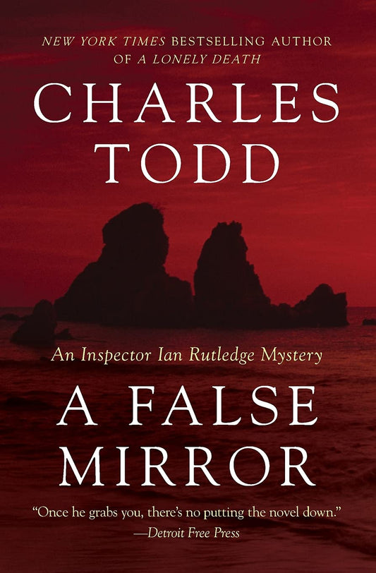 A False Mirror: An Inspector Ian Rutledge Mystery: 9 (Inspector Ian Rutledge Mysteries  9) by Charles Todd (Author) book cover