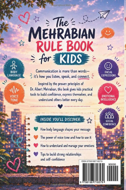 The Mehrabian Rule Book for Kids: 101 Real-Life Lessons to Master Body Language, Voice Tone, Emotional Intelligence, and Social Confidence