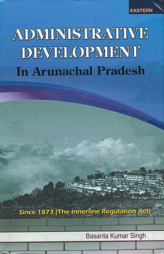 Administrative Development In Arunachal Pradesh book cover