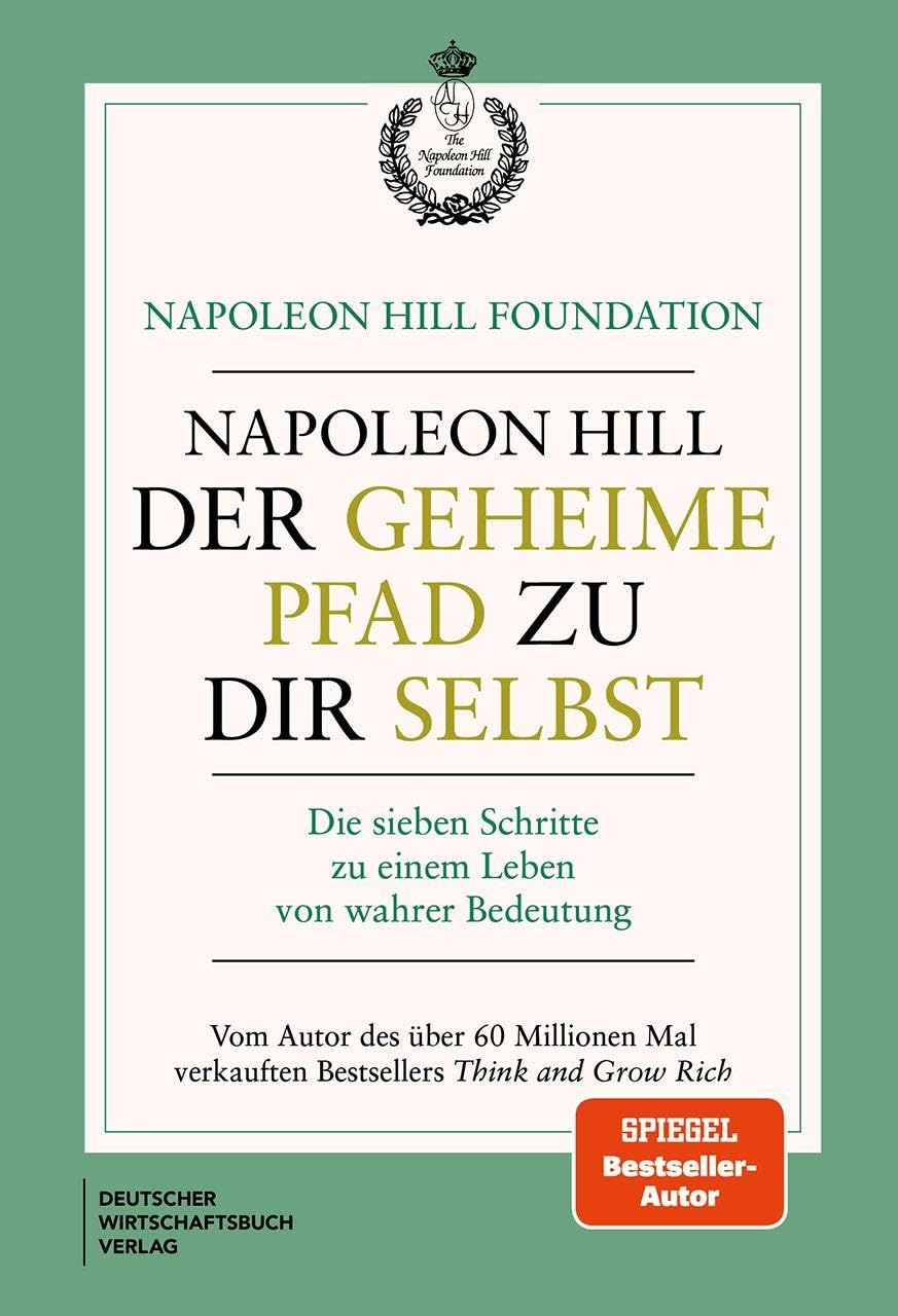 Der geheime Pfad zu dir selbst: Die sieben Schritte zu einem Leben von wahrer Bedeutung
