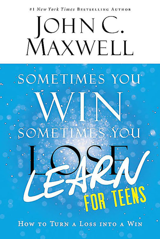 SOMETIMES YOU WIN--SOMETIMES YOU LEARN FOR TEENS book cover