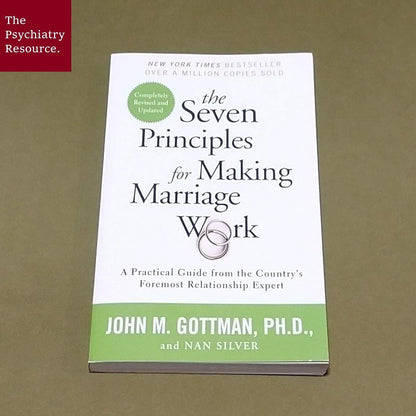 The Seven Principles for Making Marriage Work: A Practical Guide from the Country's Foremost Relationship Expert