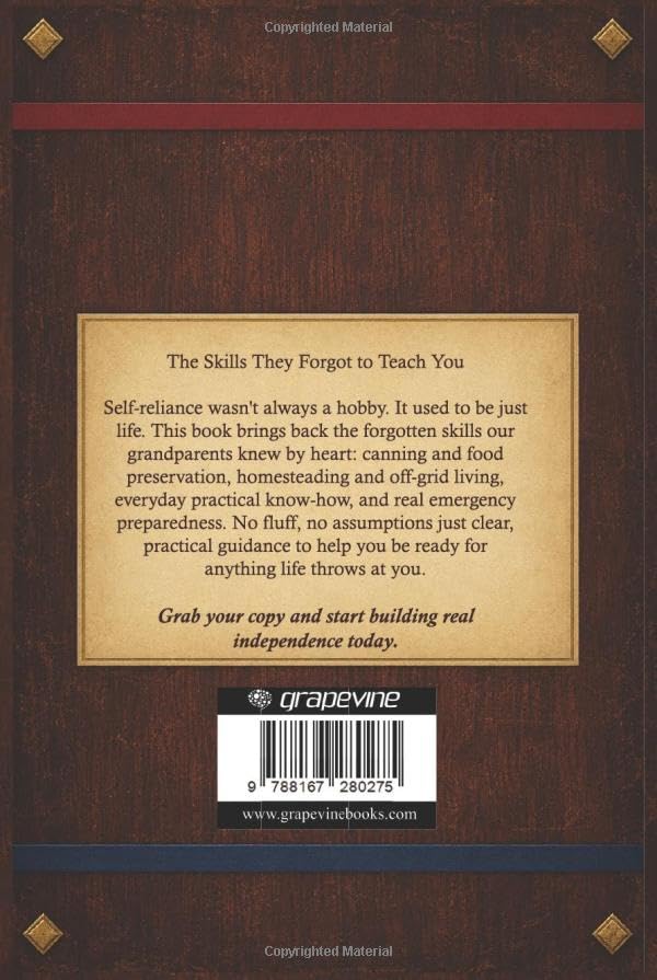 The Lost Skills of Independence: The Complete Compendium of Forgotten Self-Reliance, Homesteading, and Survival Skills to Be Ready for Anything