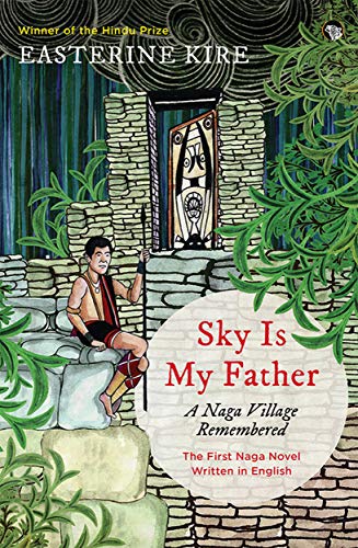 Sky is My Father: A Naga Village Remembered book cover