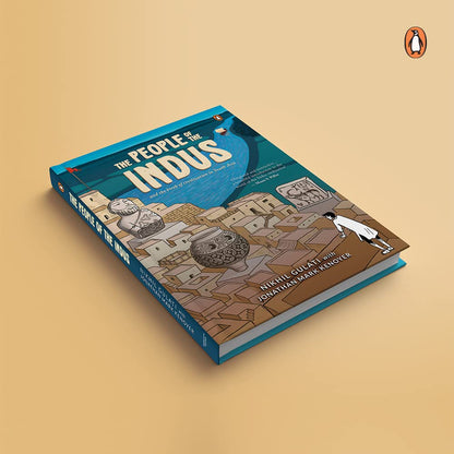 The People of the Indus: A Graphic Narrative on the Rise and Fall of the Harappan Civilization