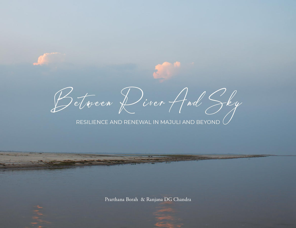 Between River and Sky: Resilience and Renewal in Majuli and Beyond