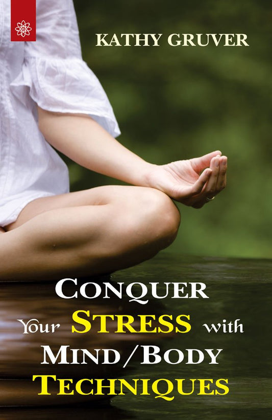 Conquer your Stress with Mind / Body Techniques book cover
