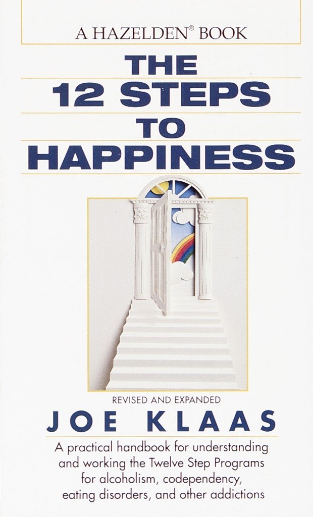 Twelve Steps to Happiness: A Handbook for All Twelve Steppers by Unknown book cover
