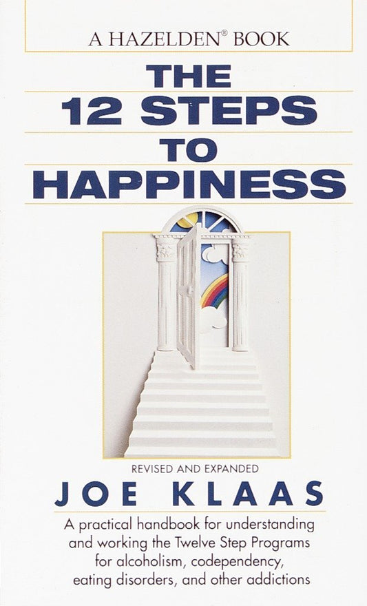 Twelve Steps to Happiness: A Handbook for All Twelve Steppers by Unknown book cover