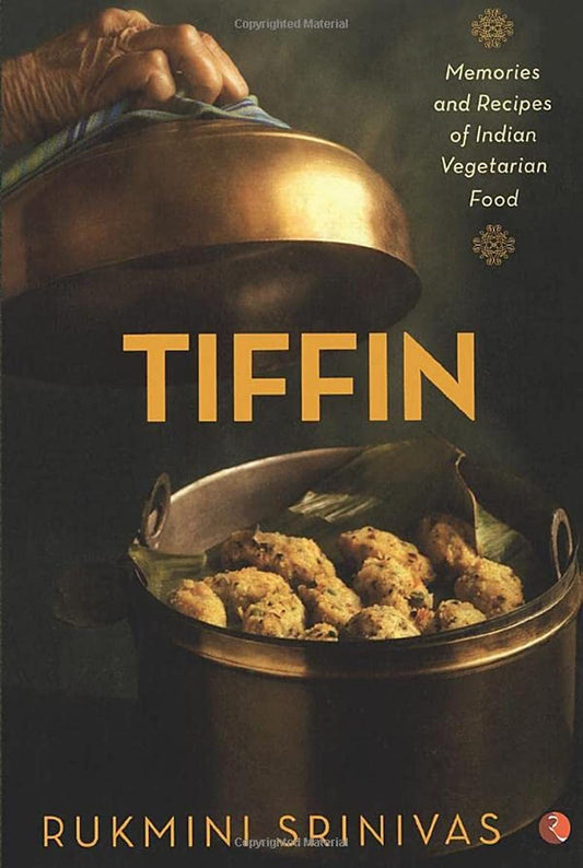 Tiffin: Memories And Recipes Of Indian Vegetarian Food by Rukmini Srinivas book cover